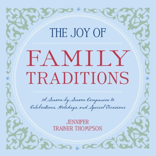 Family Traditions - Celebrating Holidays and Changing Seasons