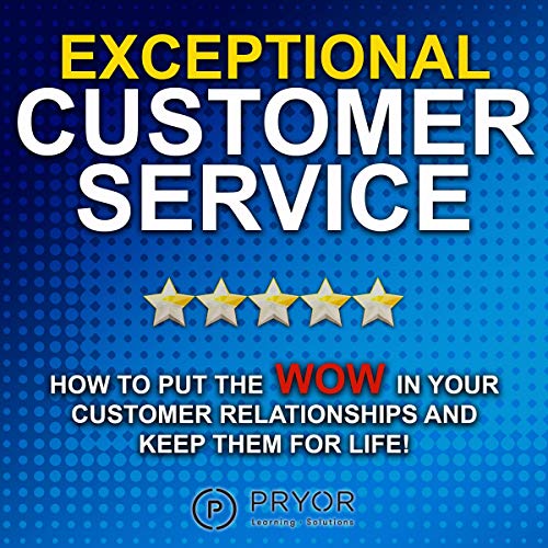 Deliver Exceptional Customer Service - Keys to Establishing Credibility and Trust
