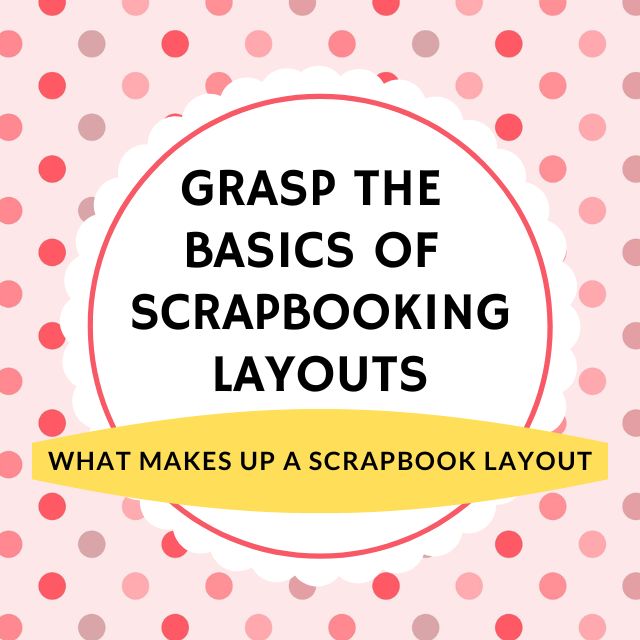 The Basics of Scrapbooking - Layering and Dimension in Scrapbooking